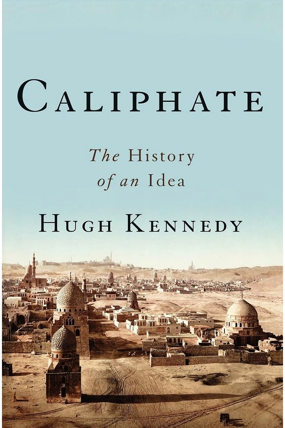 Caliphate: The History of an Idea by Hugh N. Kennedy