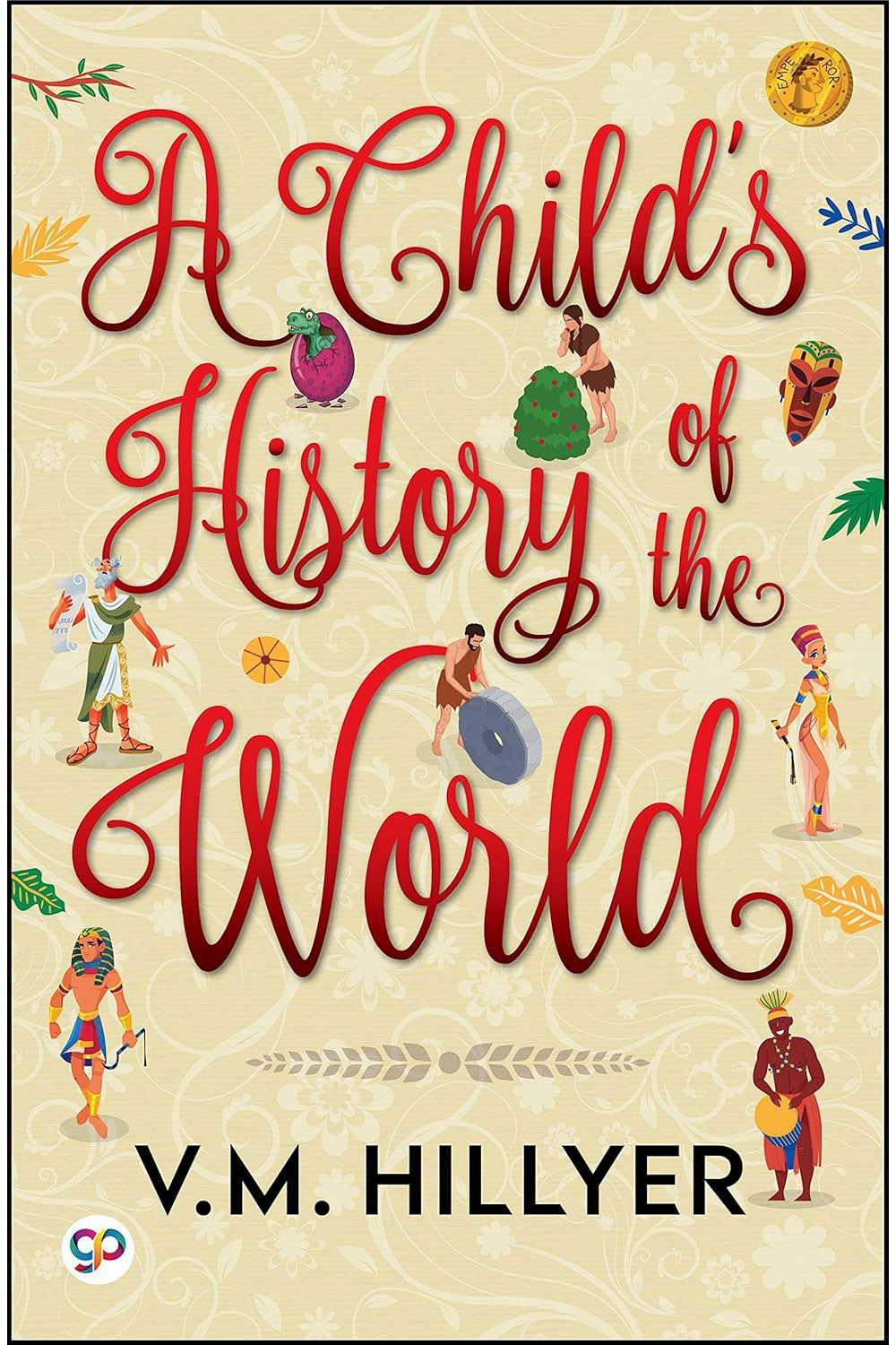 A Child's History of the World by V. M. Hillyer