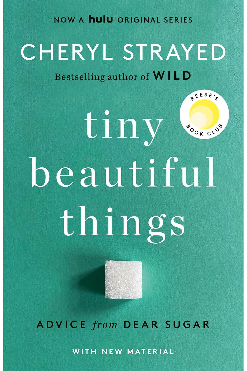 Tiny Beautiful Things: Advice on Love and Life from Dear Sugar by Cheryl Strayed