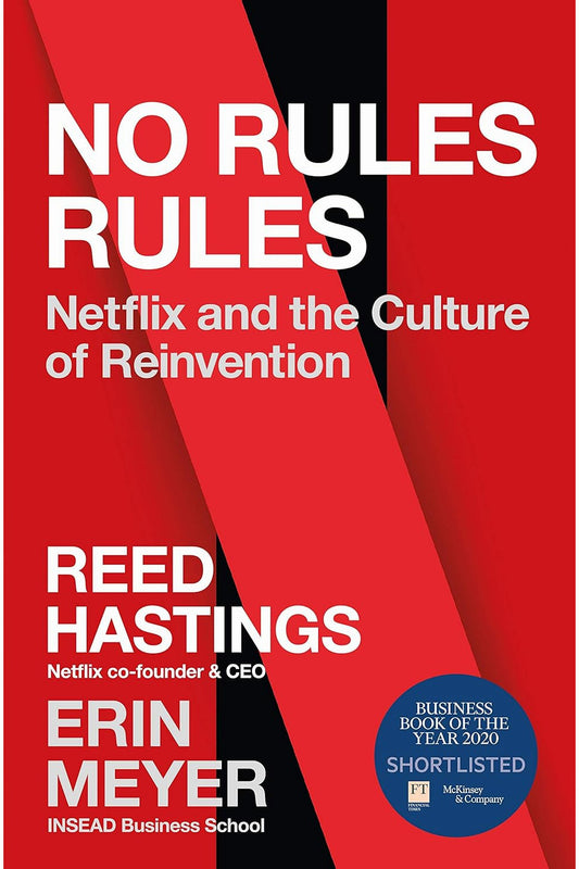 No Rules Rules: Netflix and the Culture of Reinvention by Erin Meyer and Reed Hastings