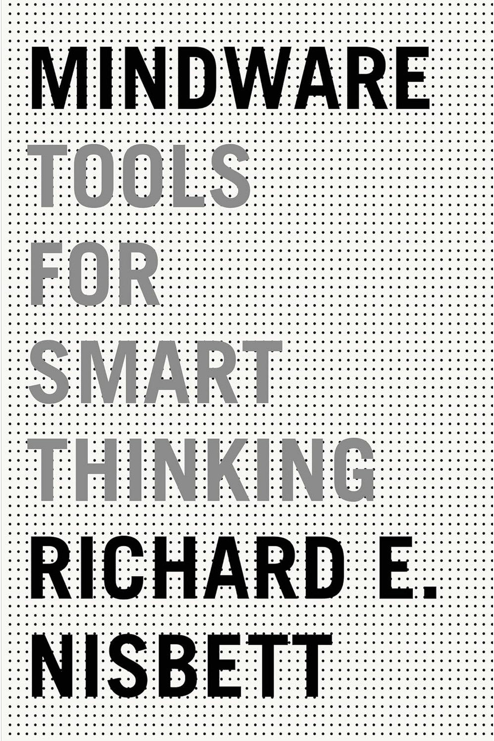 Mindware: Tools for Smart Thinking by Richard E. Nisbett