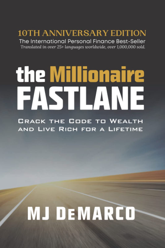 The Millionaire Fastlane 10th Anniversary Edition by MJ DeMarco
