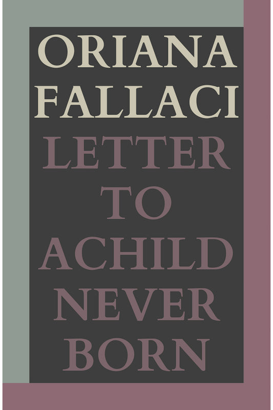 Letter to a Child Never Born by Oriana Fallaci
