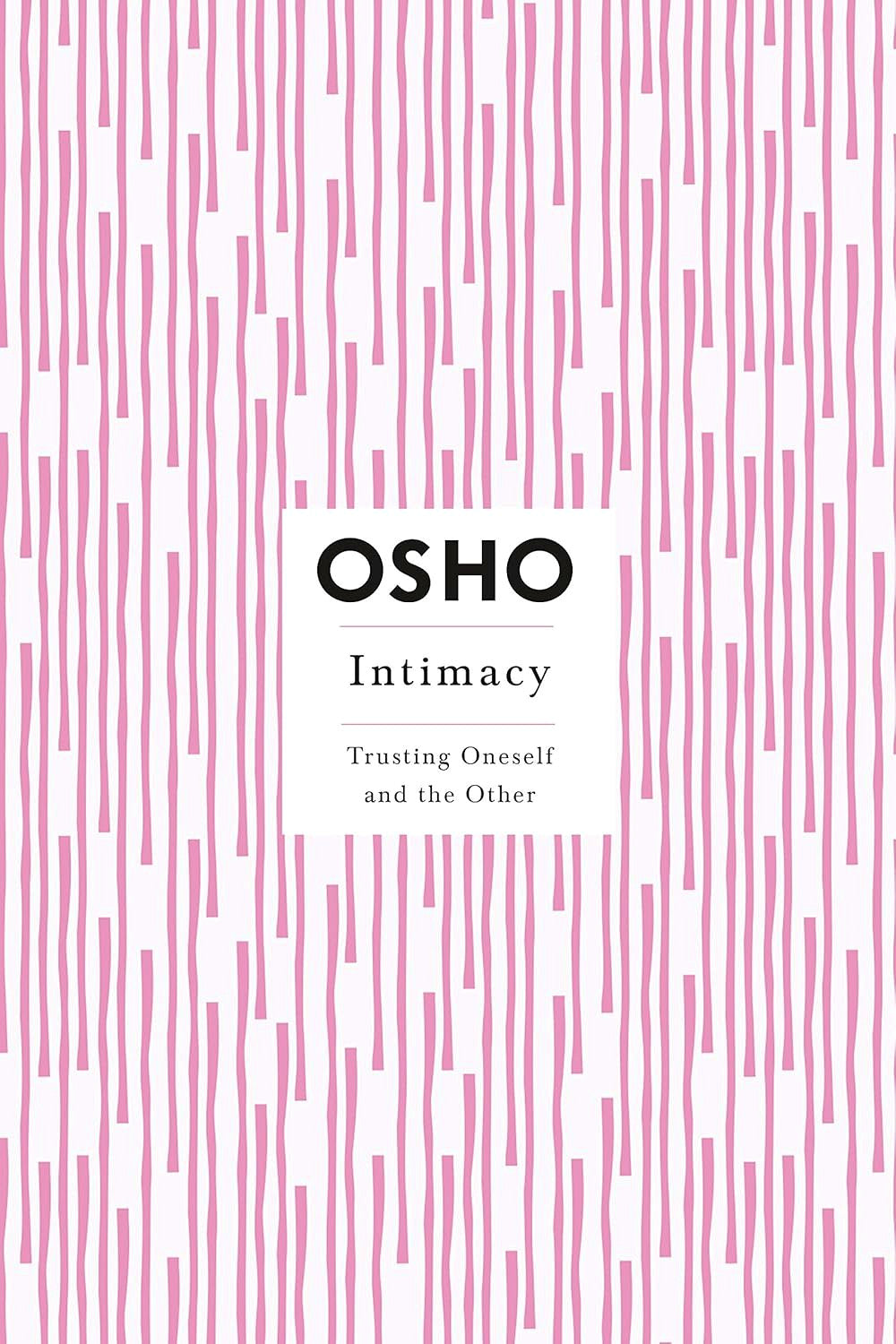 Intimacy: Trusting Oneself and the Other by Osho