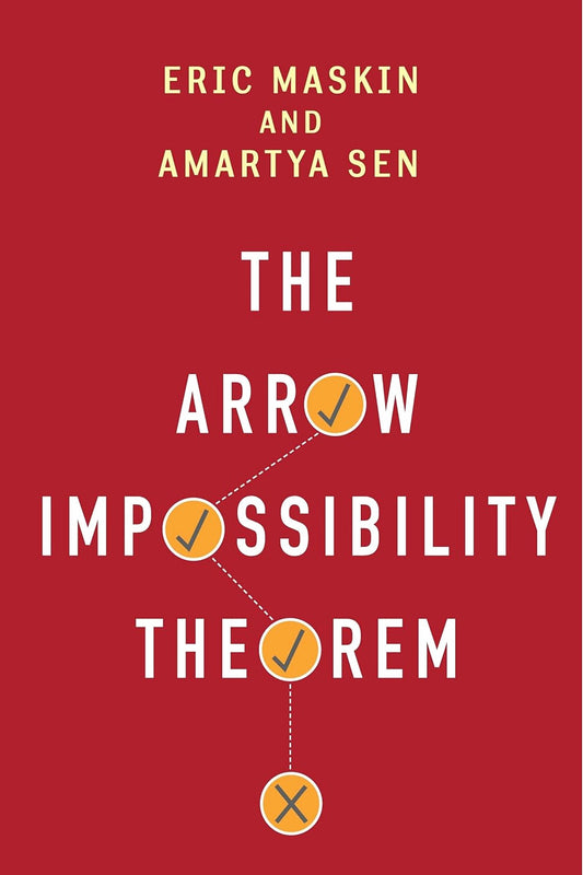 The Arrow Impossibility Theorem by Amartya Sen and Eric Maskin
