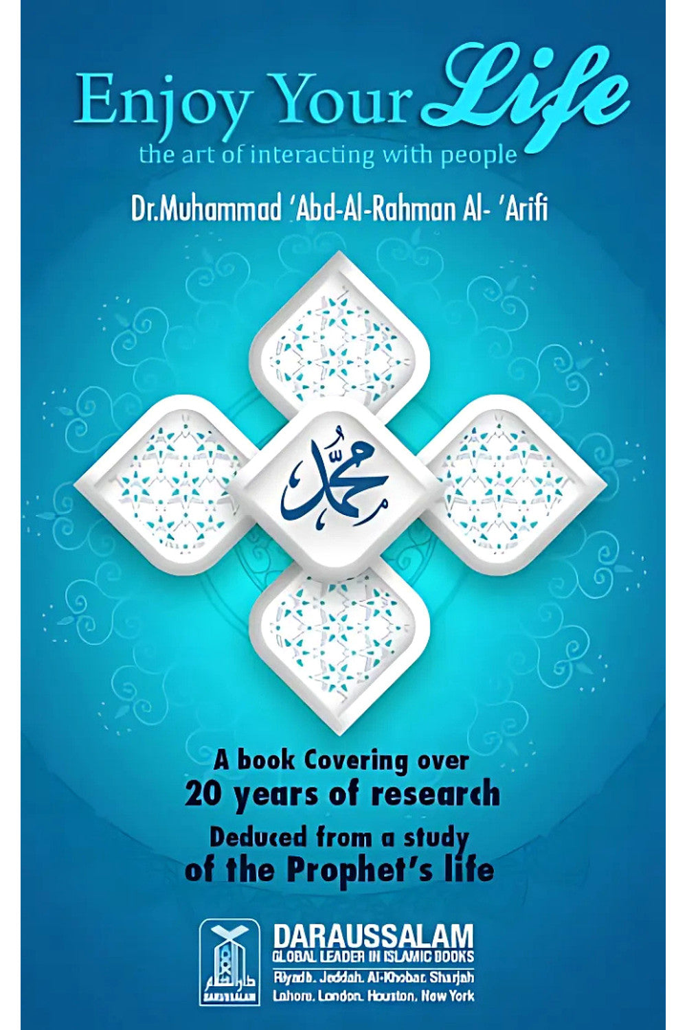 Enjoy Your Life by Dr. Muhammad 'Abd Al-Rahman Al-'Arifi