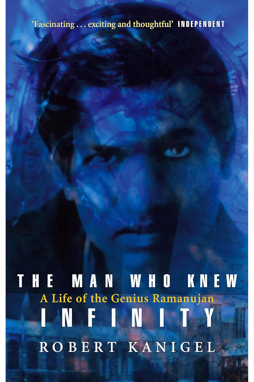 The Man Who Knew Infinity by Robert Kanigel