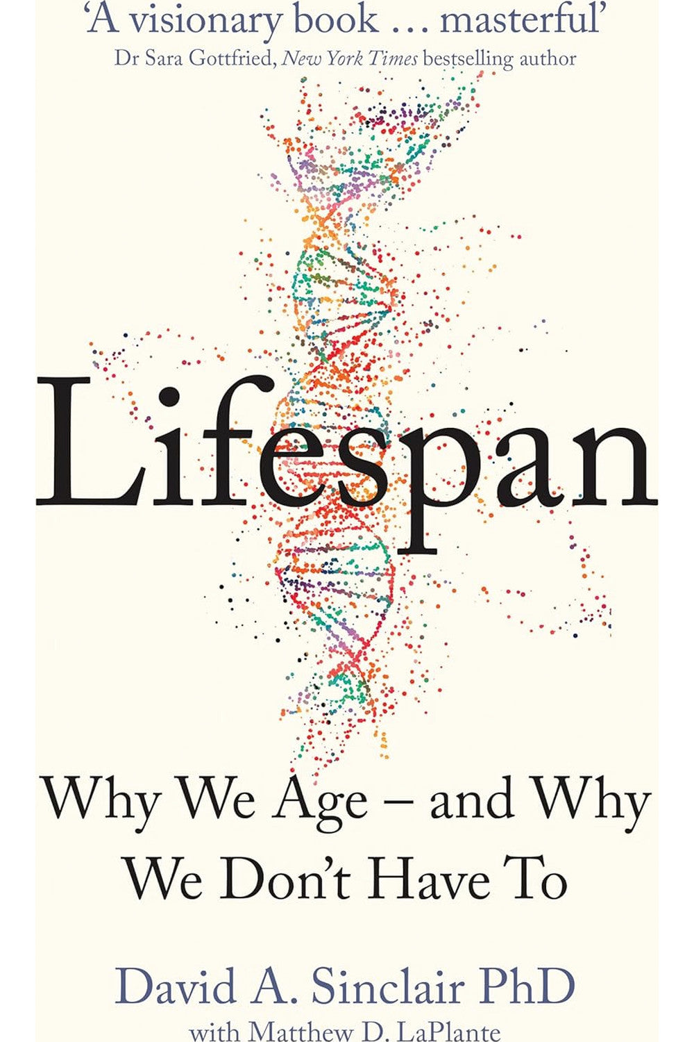 Lifespan: Why We Age – and Why We Don't Have To by David Sinclair