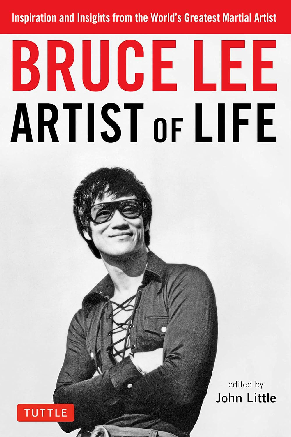 Bruce Lee: Artist of Life by Bruce Lee, John Little