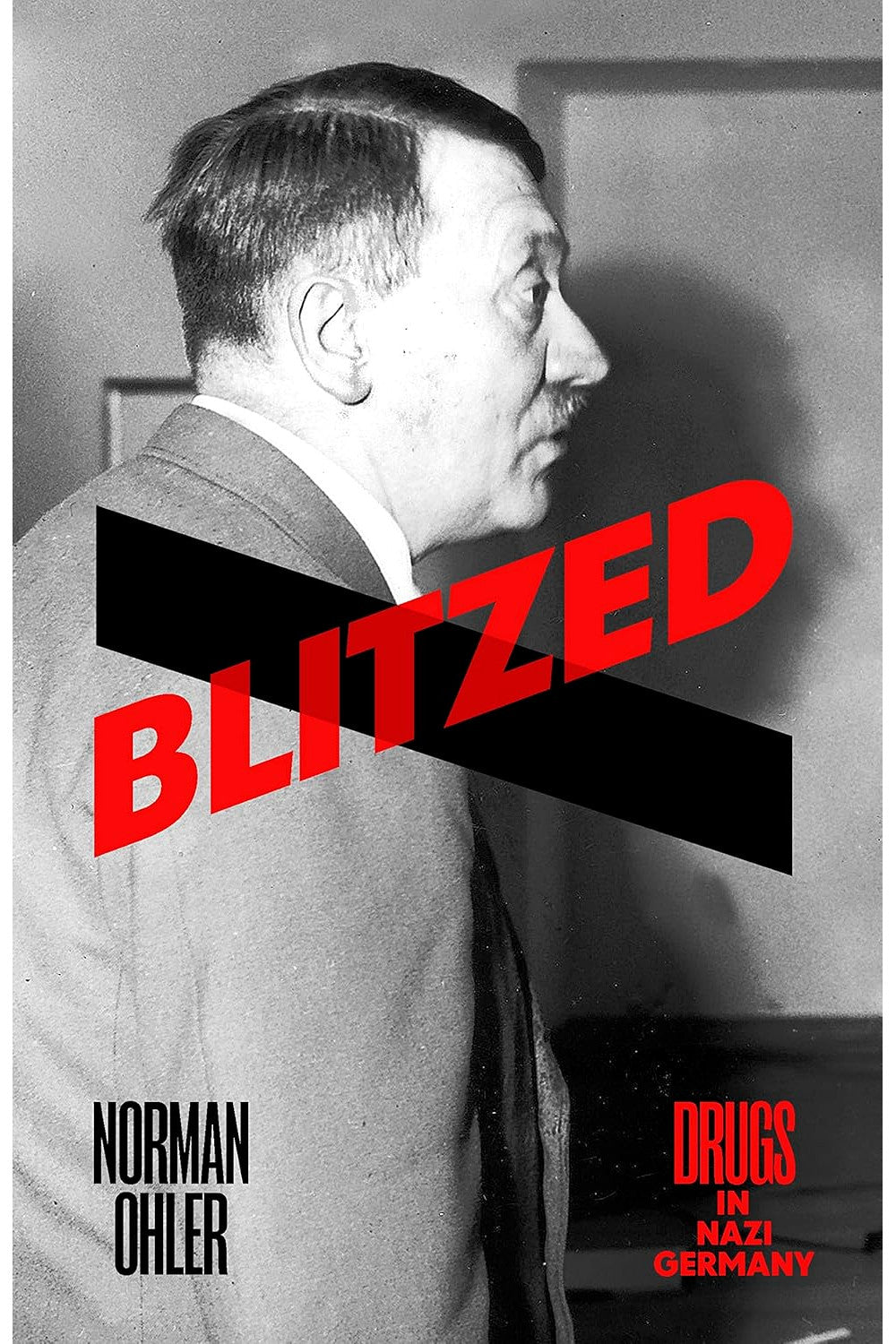 Blitzed: Drugs in Nazi Germany by Norman Ohler