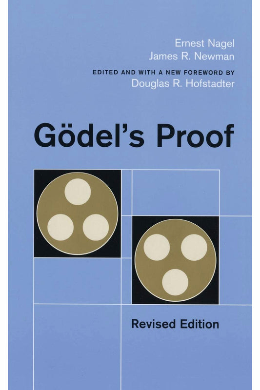Gödel's Proof by Ernest Nagel and James R. Newman