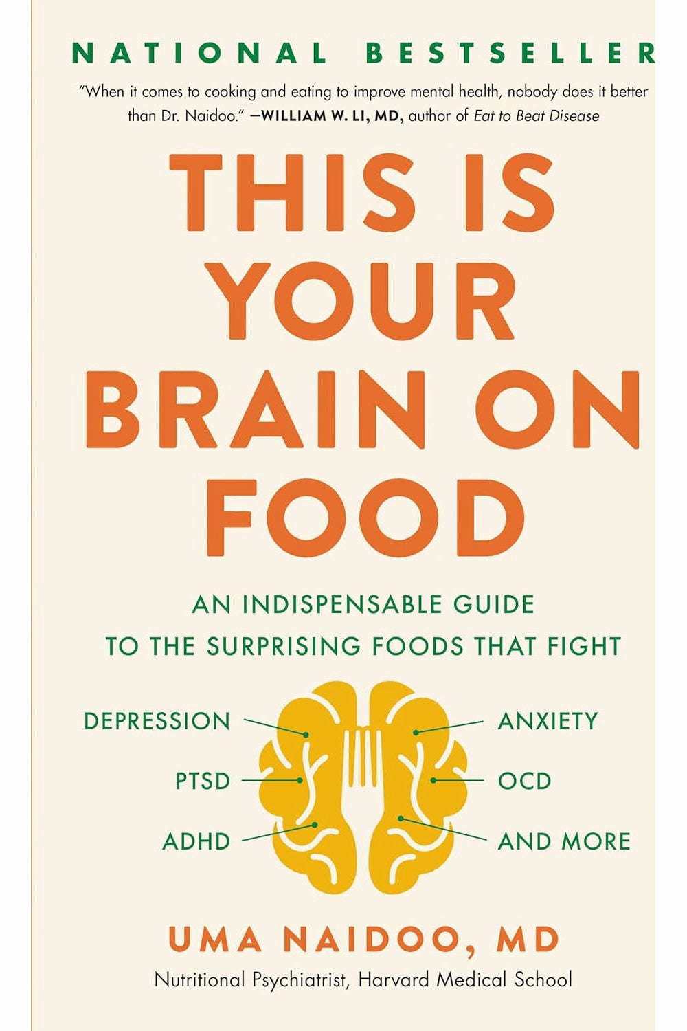 This Is Your Brain on Food: An Indispensable Guide to the Surprising Foods that Fight Depression, Anxiety, PTSD, OCD, ADHD, and More by Uma Naidoo