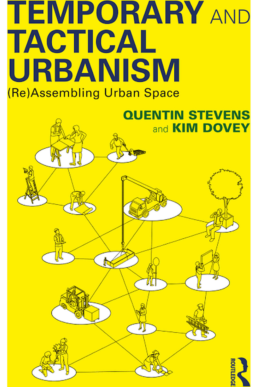 Temporary and Tactical Urbanism: (Re) Assembling Urban Space by Kim Dovey and Quentin Stevens
