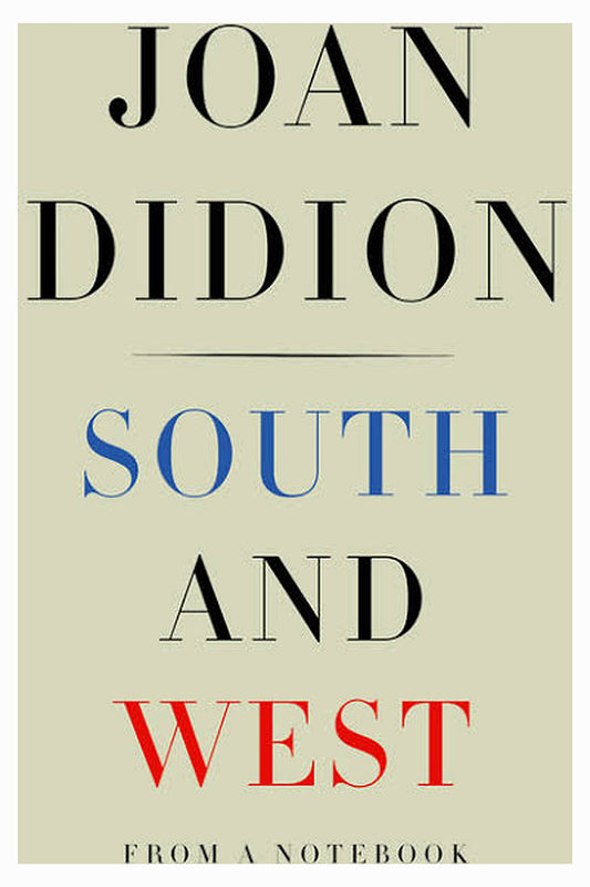 South and West by Joan Didion