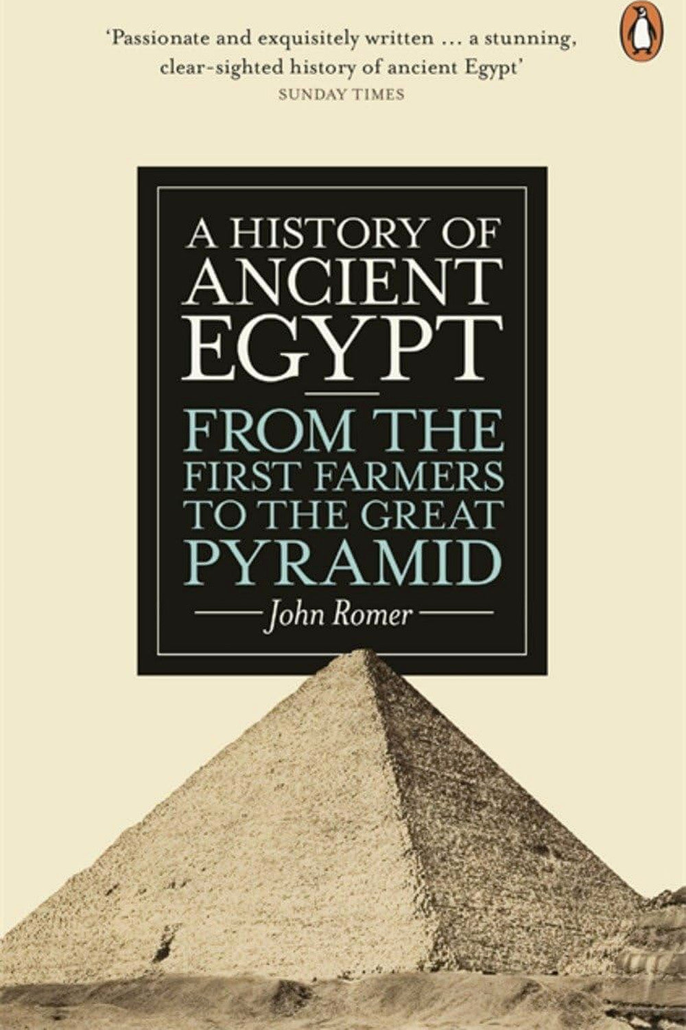 A History of Ancient Egypt: From the First Farmers to the Great Pyramid by John Romer
