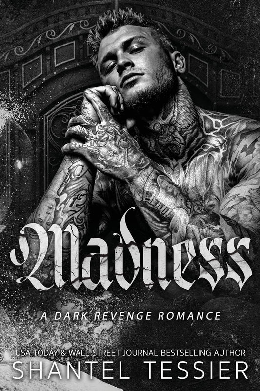 Madness: A Dark Revenge Romance by Shantel Tessier