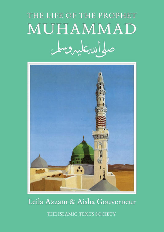 The Life of the Prophet Muhammad by Leila Azzam
