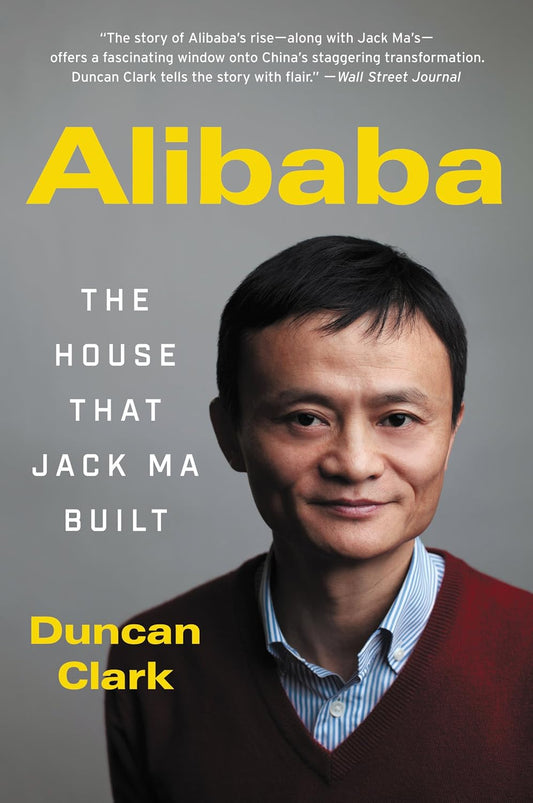 The House That Jack Ma Built by Duncan Clark