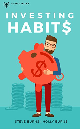Investing Habits by Steve Burns & Holly Burns