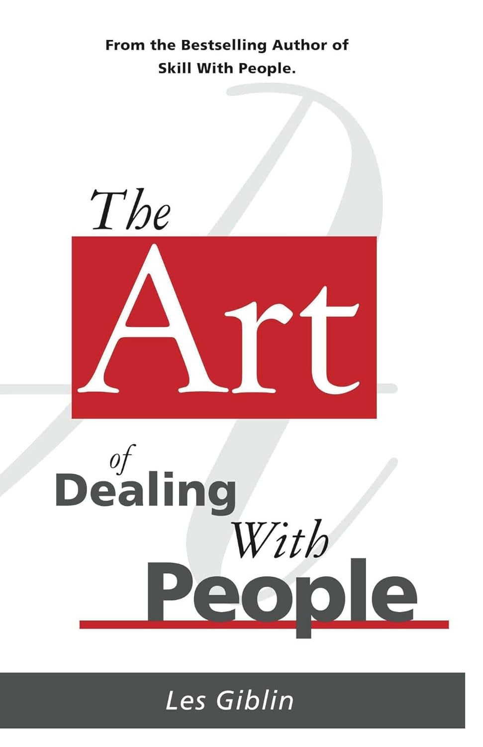 The Art of Dealing With People by Les Giblin