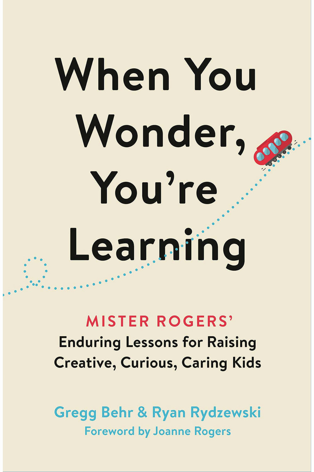 When You Wonder, You're Learning by Gregg Behr and Ryan Rydzewski