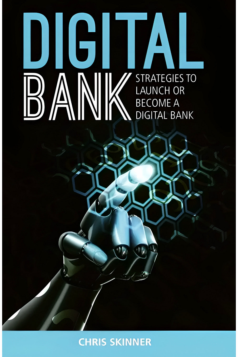 Digital Bank: Strategies to launch or become a digital bank by Chris Skinner