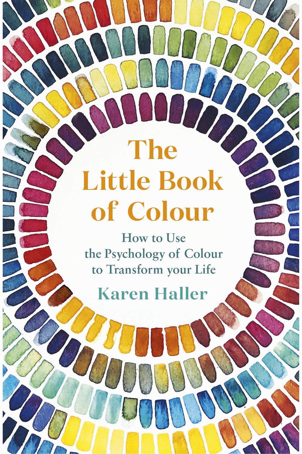 The Little Book of Colour: How to Use the Psychology of Colour to Transform Your Life by Karen Haller
