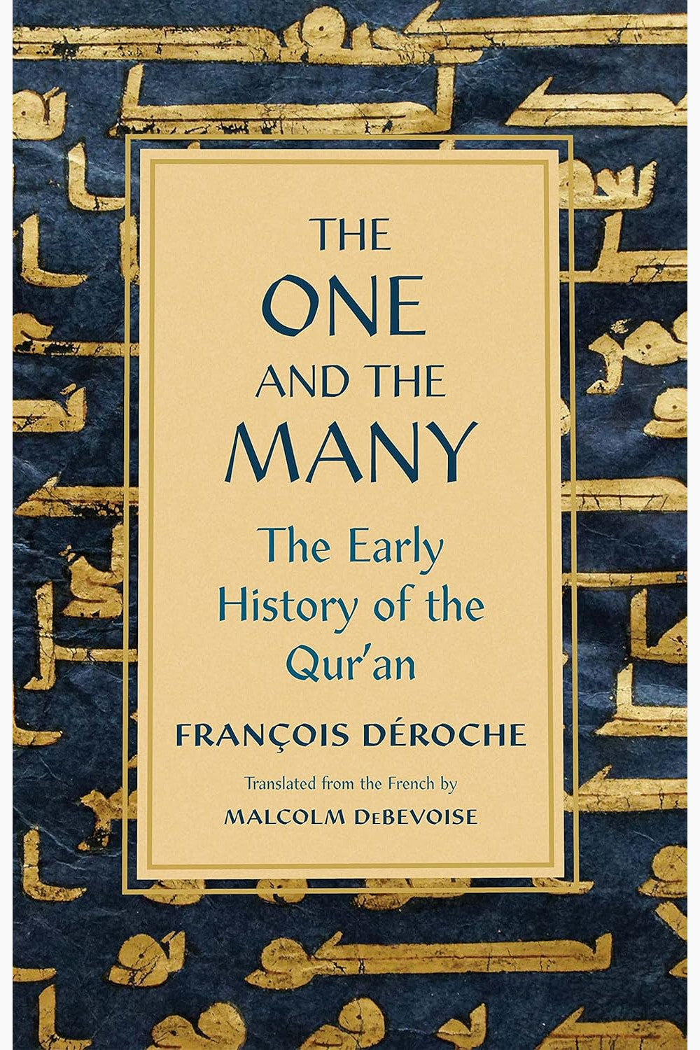 The One and the Many: The Early History of the Qur'an by François Déroche