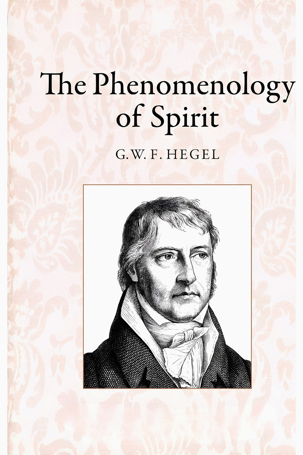 The Phenomenology of Spirit by Georg Wilhelm Friedrich Hegel