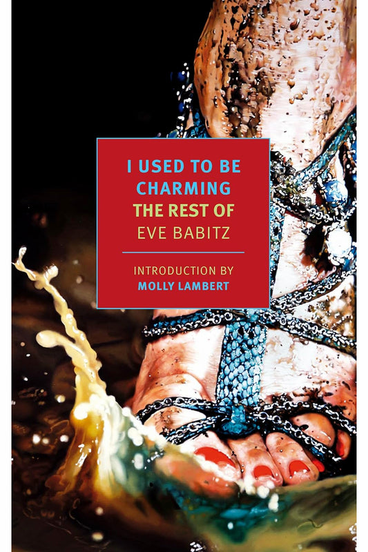I Used to Be Charming: The Rest of Eve Babitz by Eve Babitz
