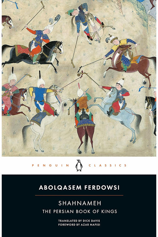 The Shahnameh: The Persian Book of Kings by Abolqasem Ferdowsi
