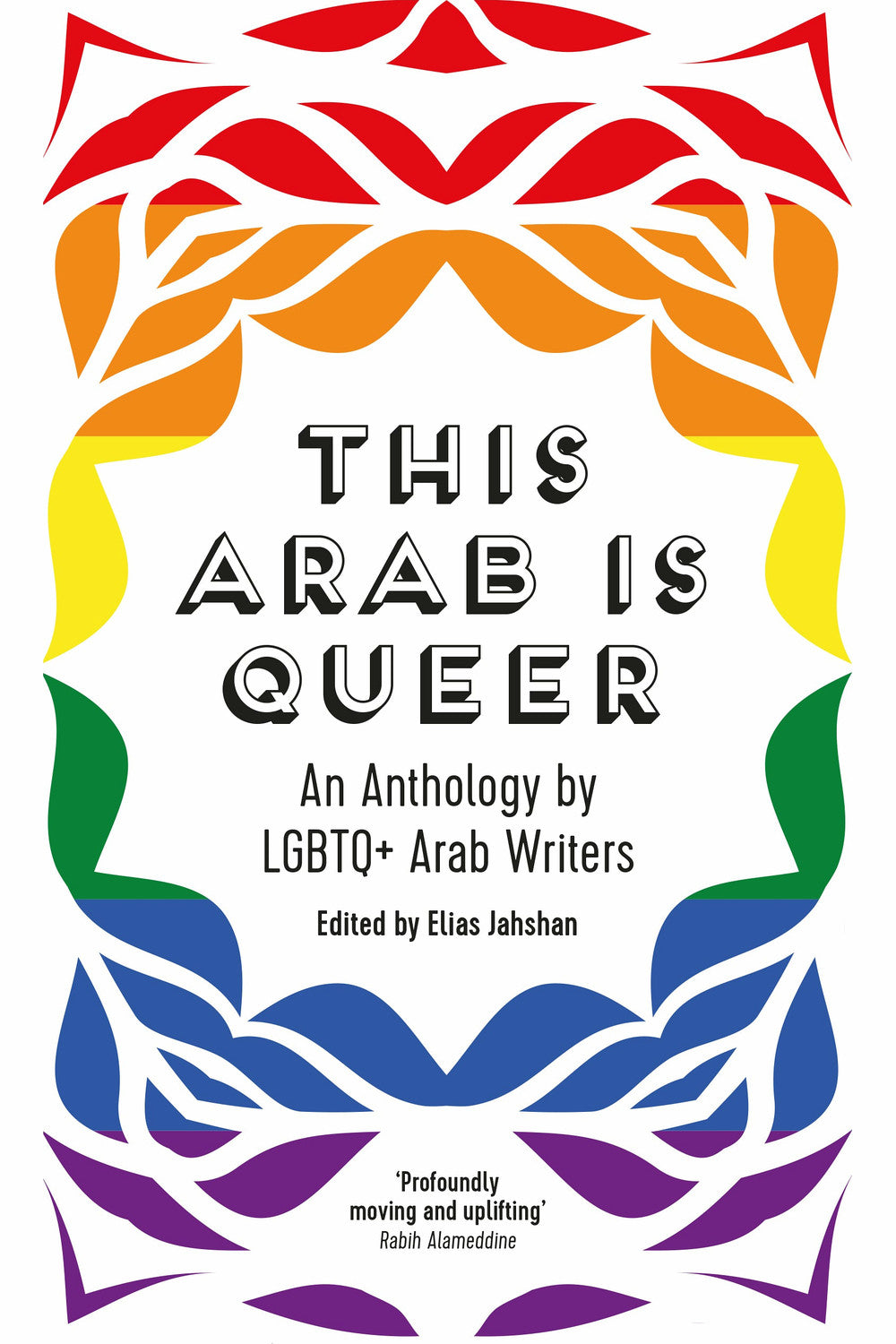 This Arab Is Queer: An Anthology by LGBTQ+ Arab Writers by Elias Jahshan
