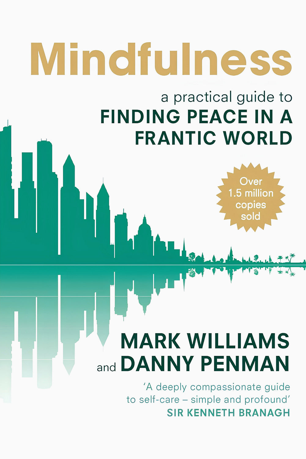 Mindfulness: A Practical Guide to Finding Peace in a Frantic World by Danny Penman and Mark Williams