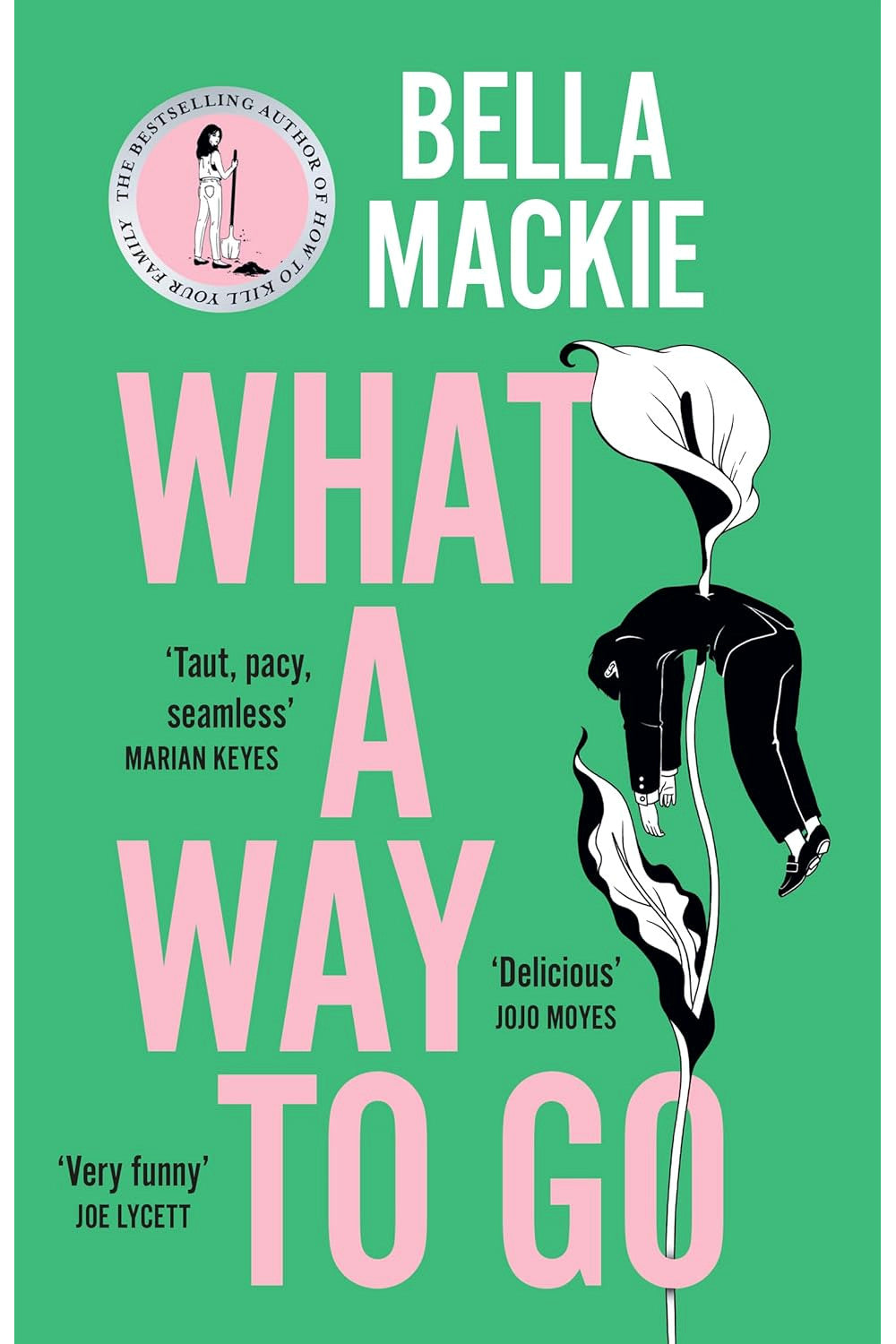 What a Way to Go by Bella Mackie