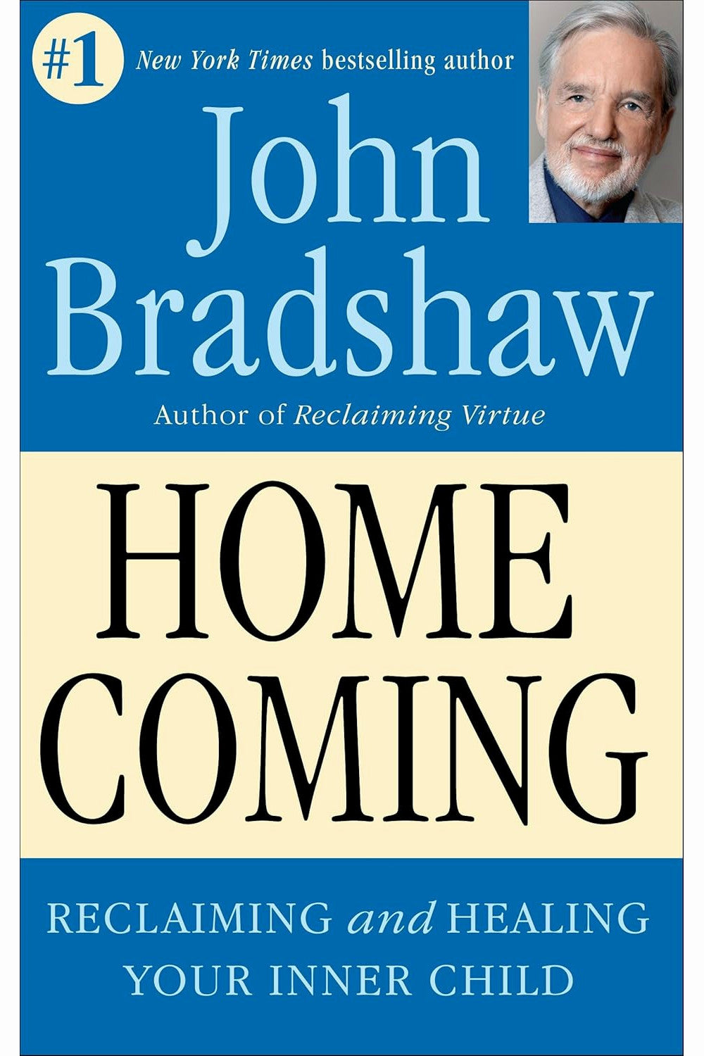 Homecoming: Reclaiming and Healing Your Inner Child by John Bradshaw
