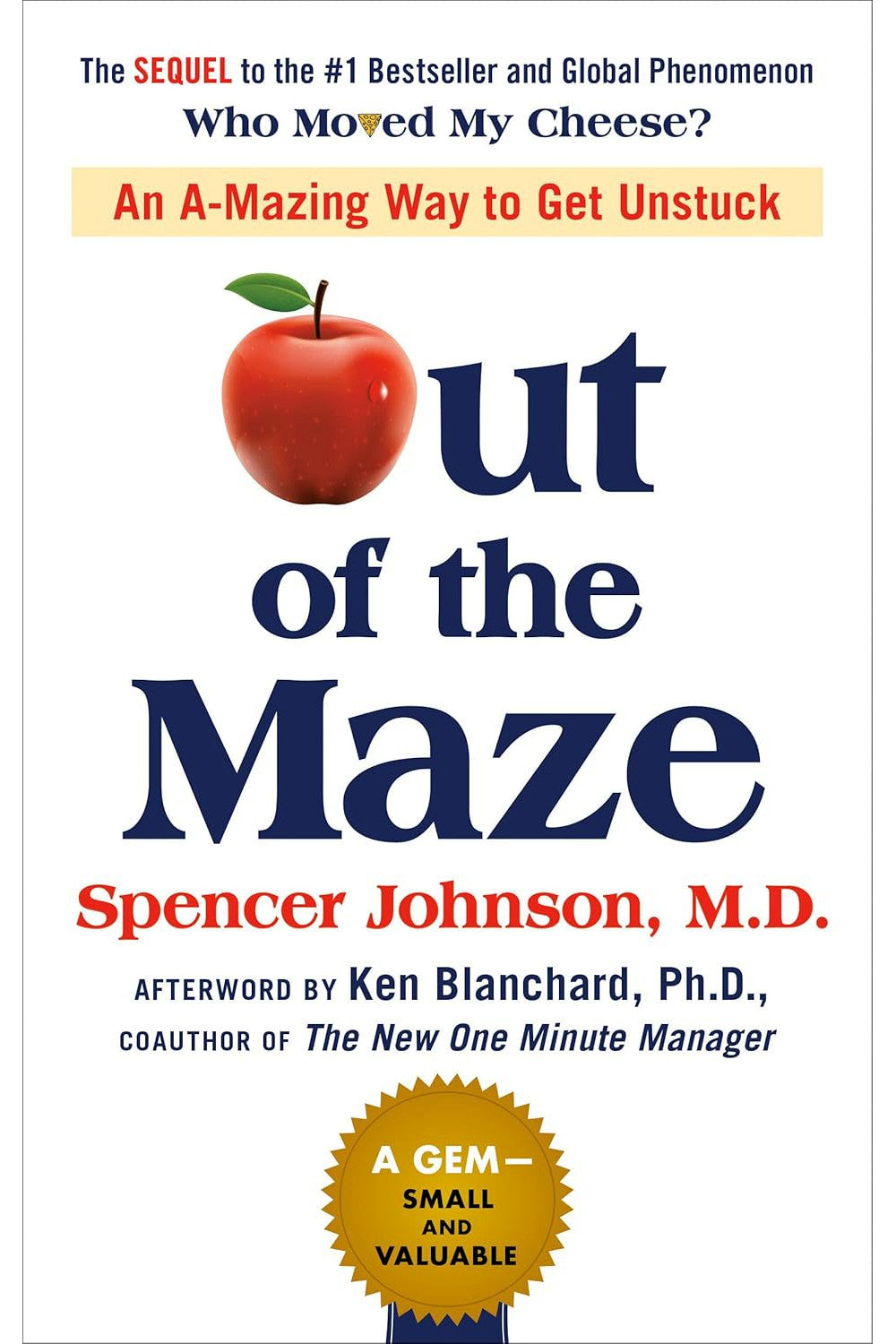 Out of the Maze: An A-Mazing Way to Get Unstuck by Spencer Johnson