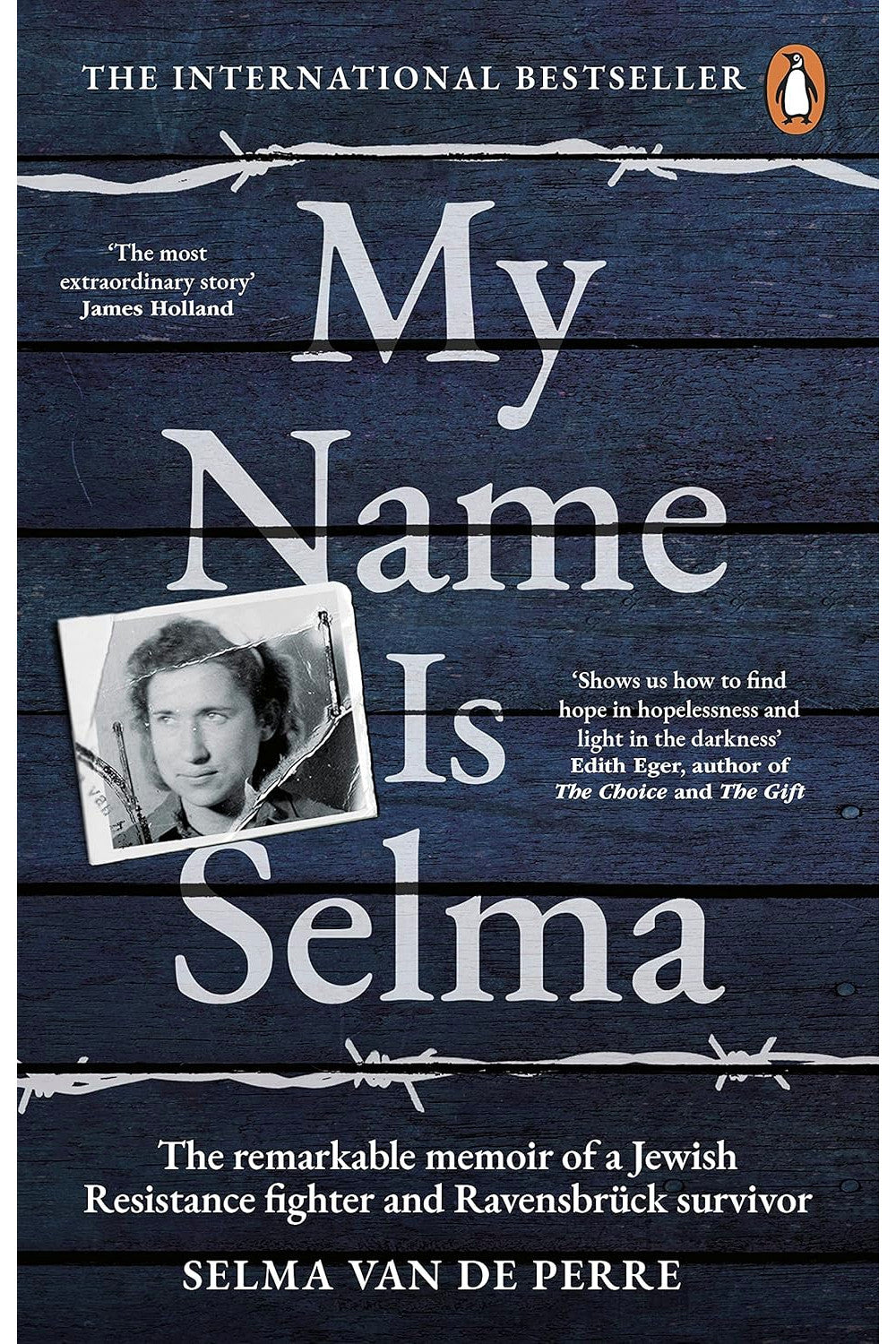 My Name Is Selma: The Remarkable Memoir of a Jewish Resistance Fighter and Ravensbrück Survivor by Selma van de Perre, Alice Tetley-Paul, Anna Asbury