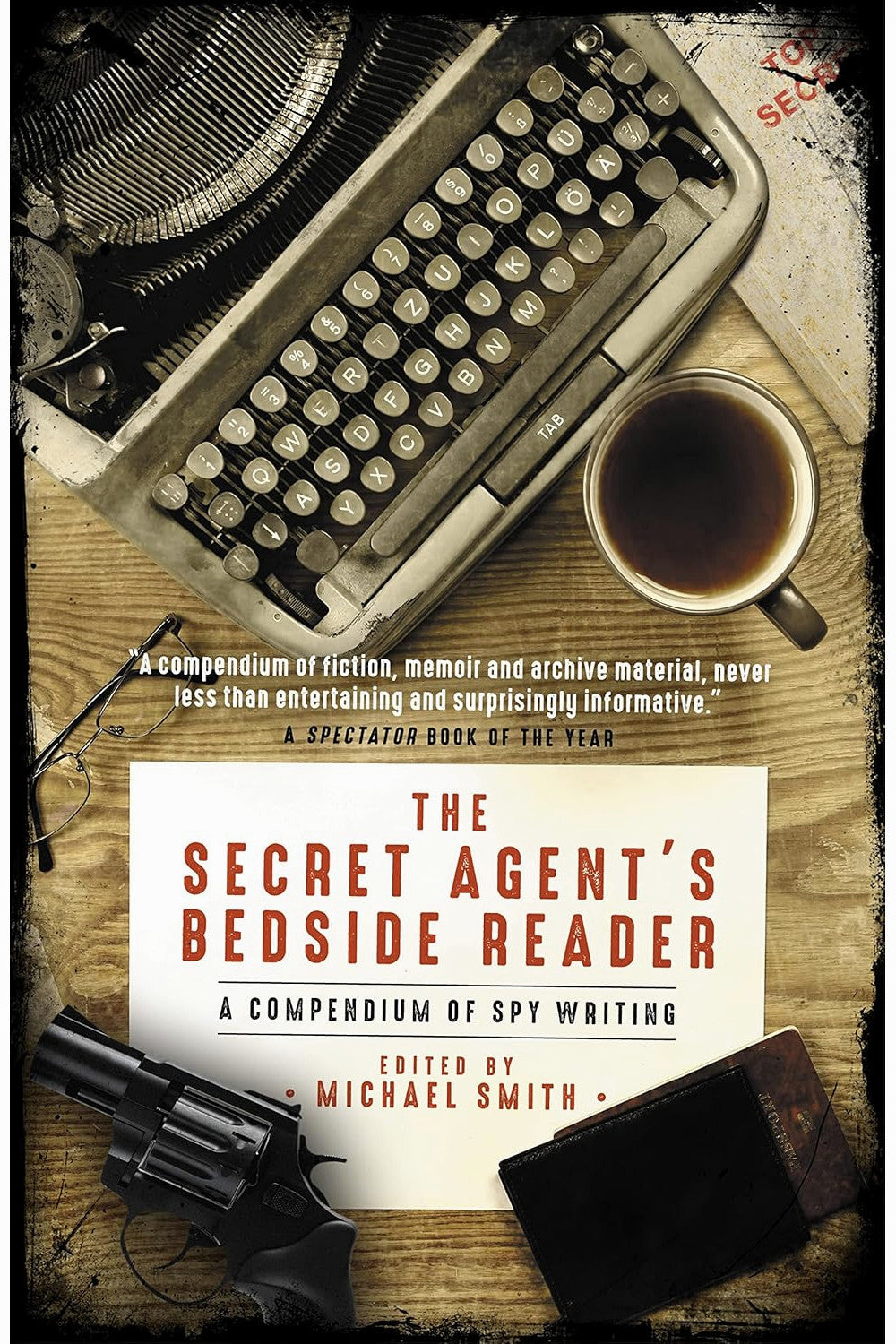 The Secret Agent's Bedside Reader: A Compendium of Spy Writing by Michael Smith