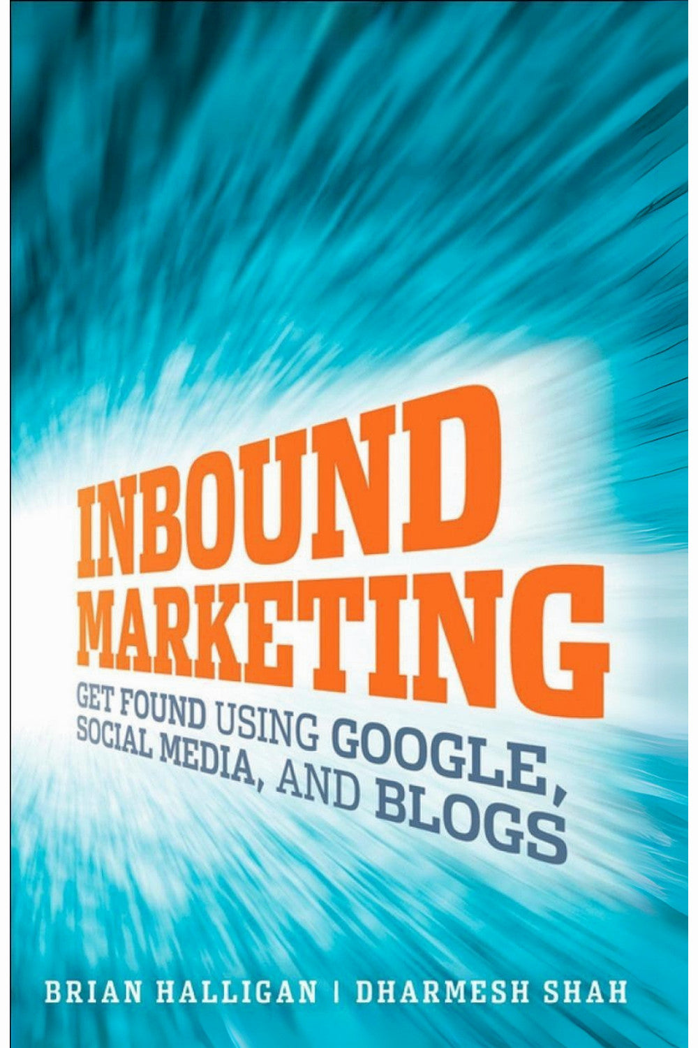 Inbound Marketing: Get Found Using Google, Social Media, and Blogs by Brian Halligan and Dharmesh Shah
