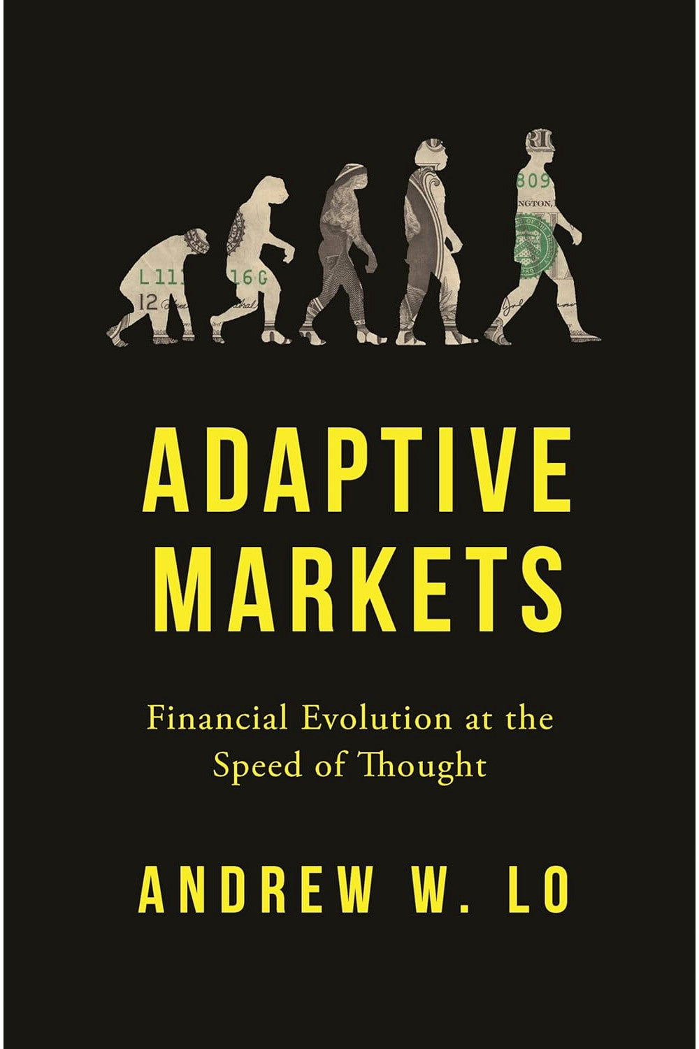 Adaptive Markets: Financial Evolution at the Speed of Thought by Andrew W. Lo