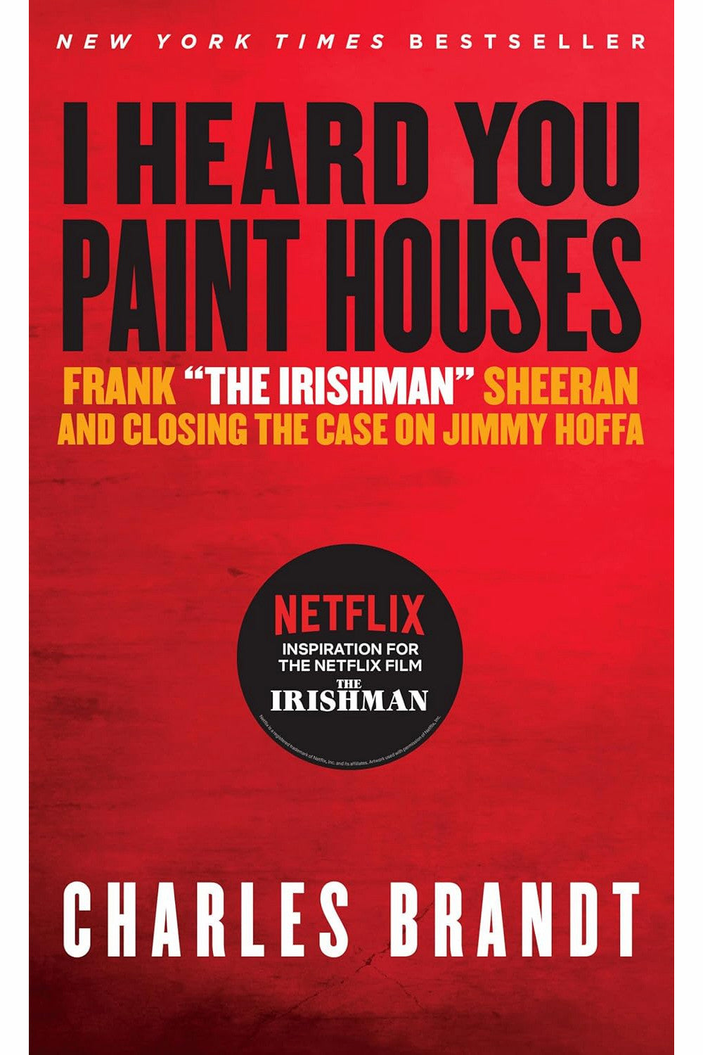 I Heard You Paint Houses by Charles Brandt