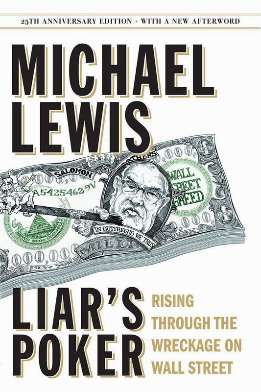 Liar's Poker: Rising through the Wreckage on Wall Street by Michael Lewis