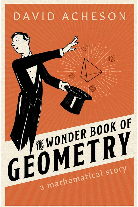 The Wonder Book of Geometry: A Mathematical Story by David Acheson