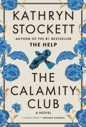 The Calamity Club by Kathryn Stockett