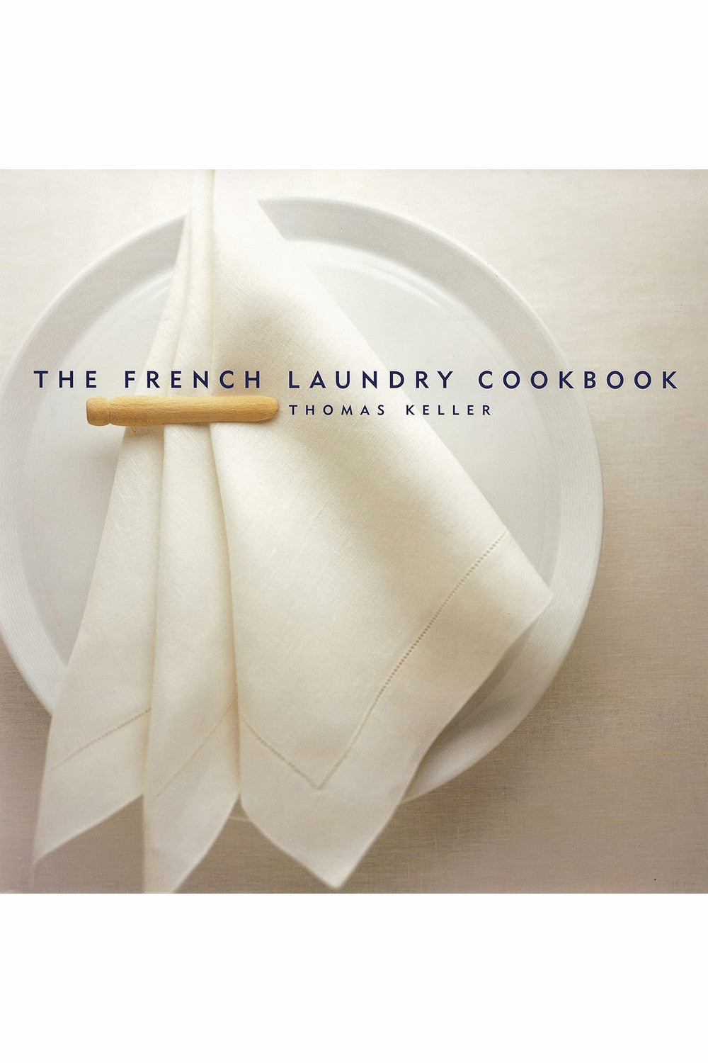 The French Laundry Cookbook by Michael Ruhlman, Susie Heller, and Thomas Keller