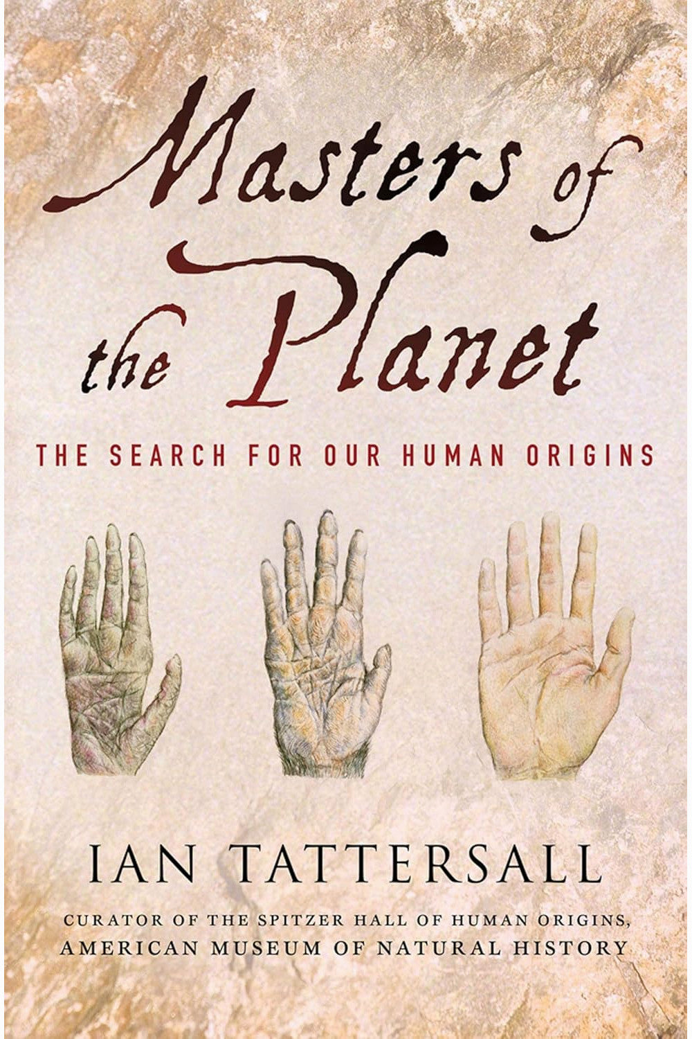 Masters of the Planet: The Search for Our Human Origins by Ian Tattersall