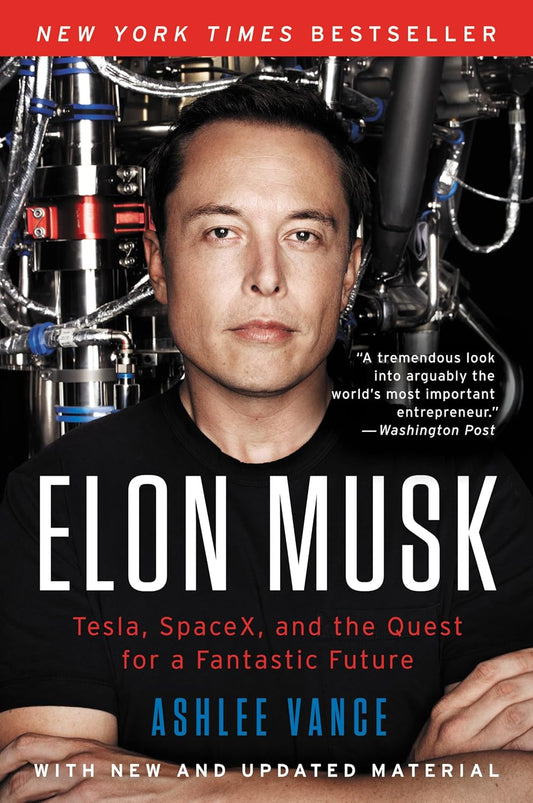 Tesla, SpaceX, and the Quest for a Fantastic Future by Ashlee Vance