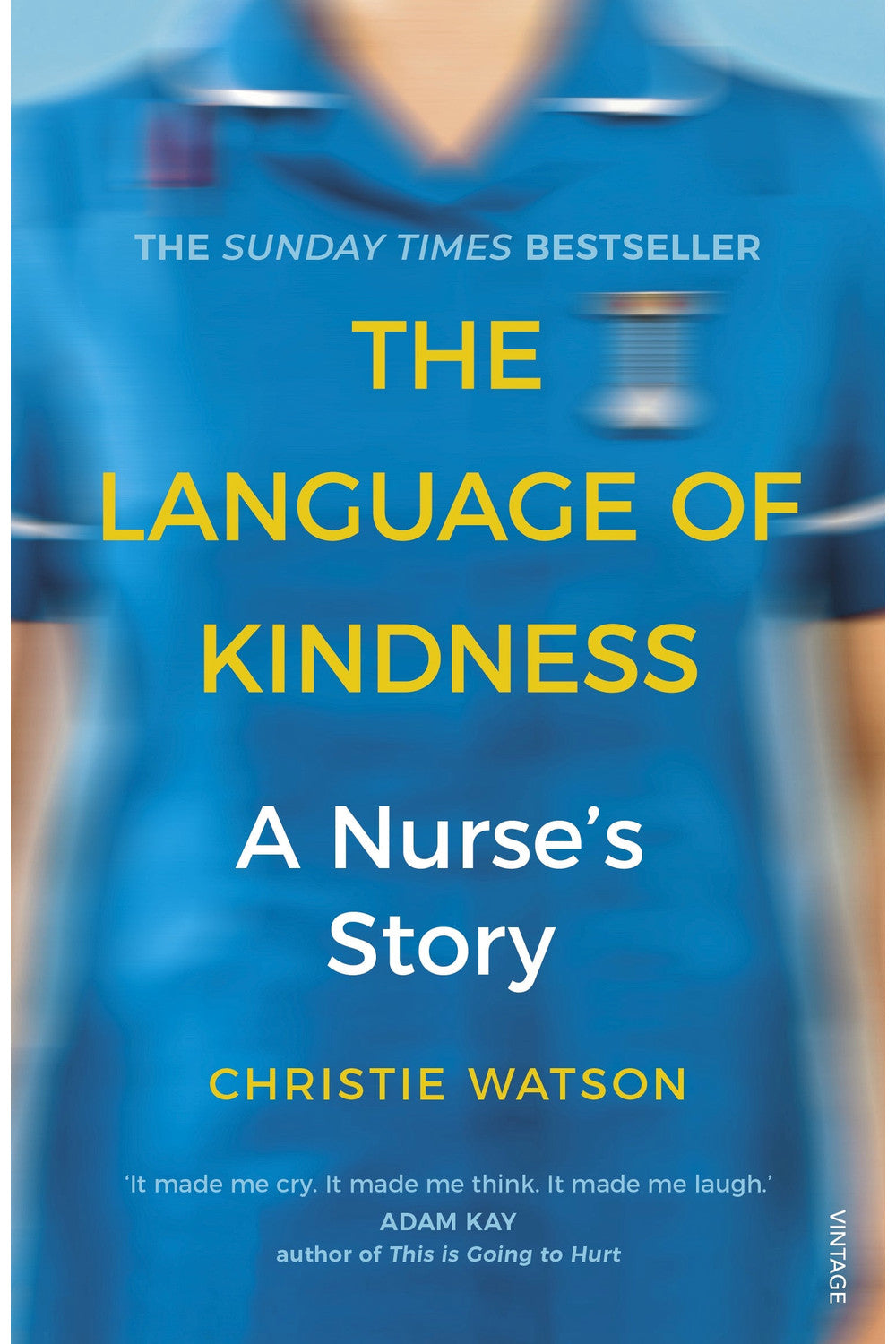 The Language of Kindness: A Nurse's Story by Christie Watson