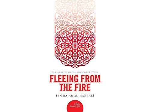 Fleeing from the Fire by Ibn Rajab al-Hanbali