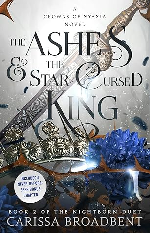 The Ashes & The Star-Cursed King by Carissa Broadbent